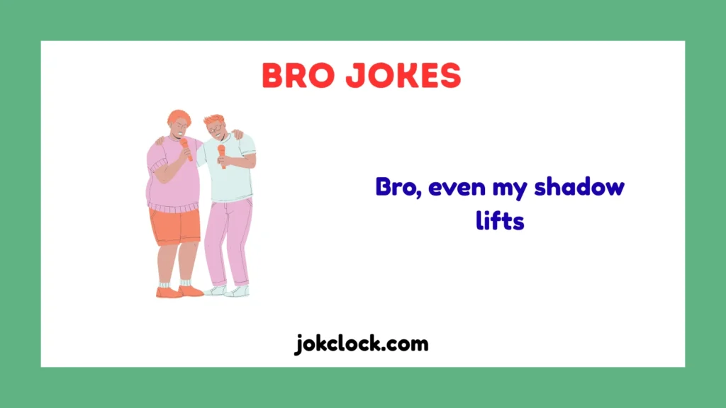 Bro Jokes