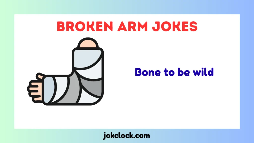 Broken Arm Jokes