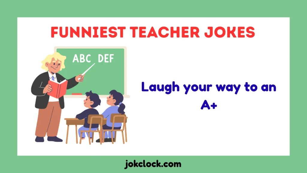 funniest teacher teacher jokes