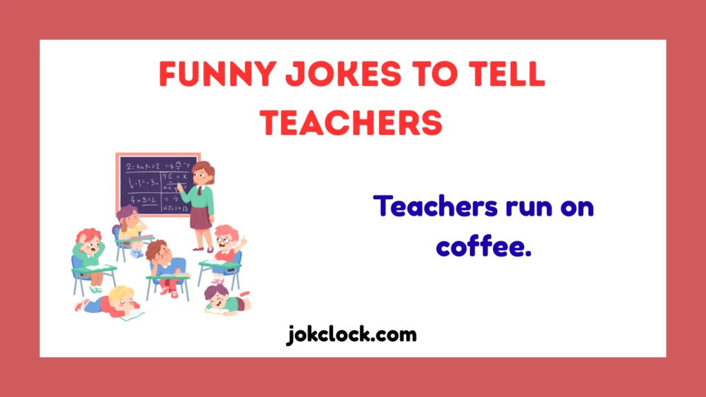 Funny Jokes to Tell Teachers
