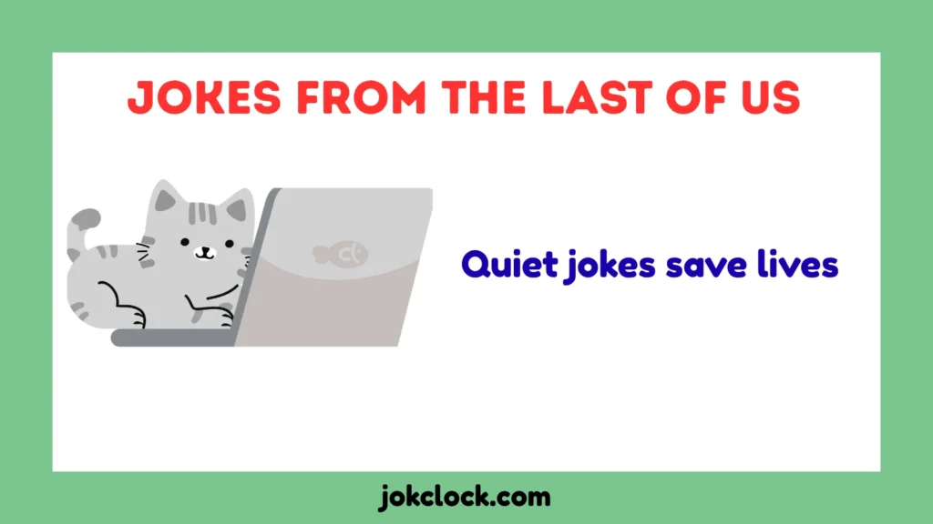 Jokes from the Last of Us