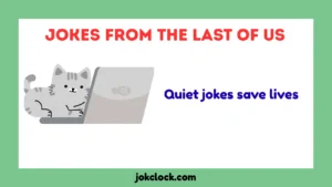 Jokes from the Last of Us