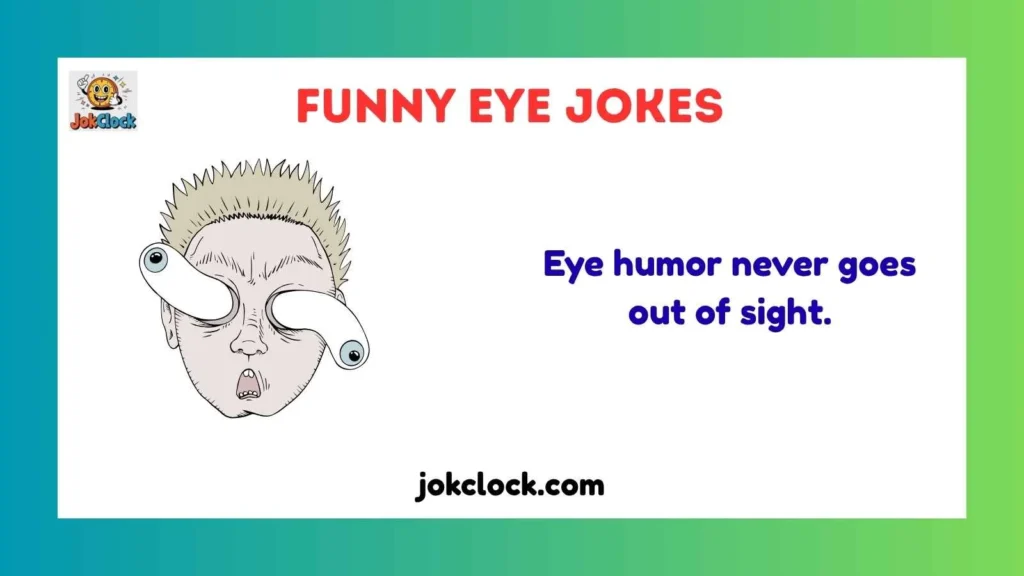 Funny Eye Jokes One Liners